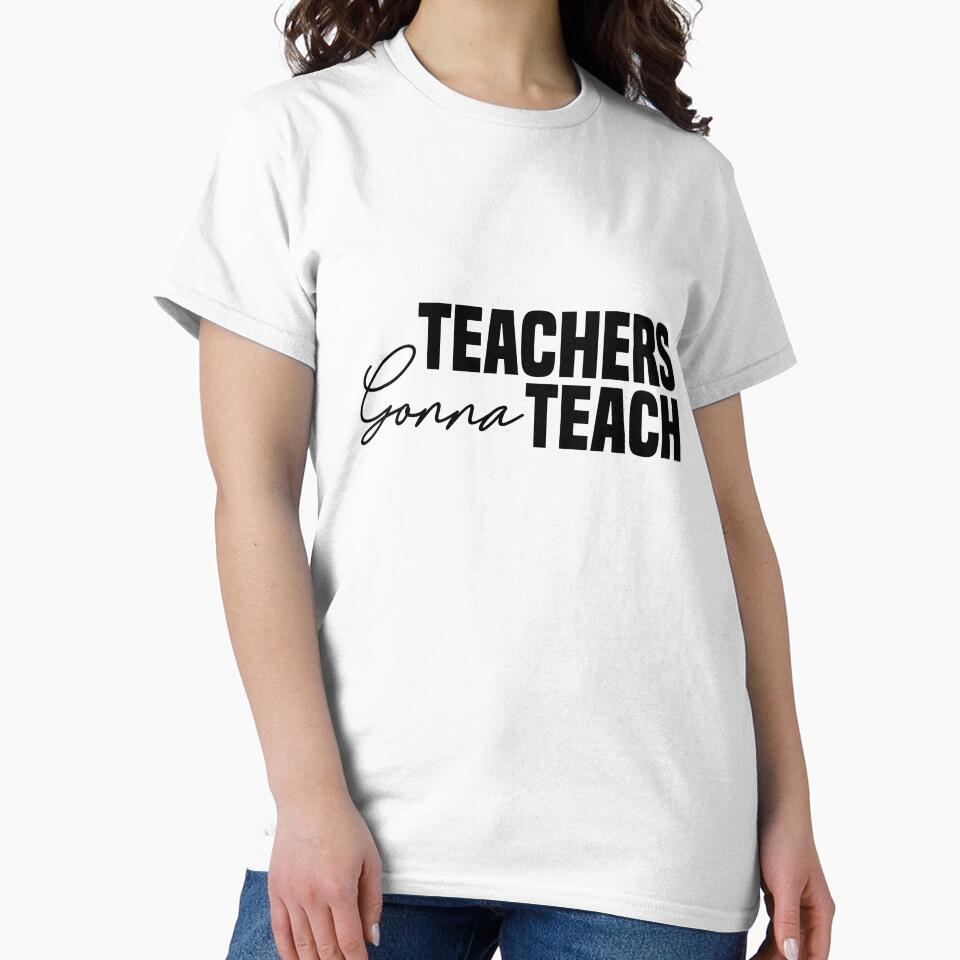 Teachers Gonna Teach by shirtart shop