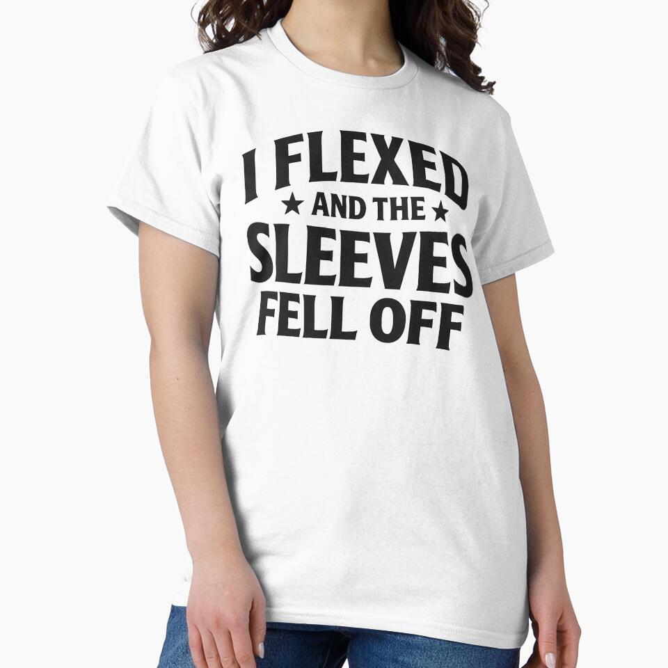 I Flexed And The Sleeves Fell Off,Funny Workout by CloudyPress
