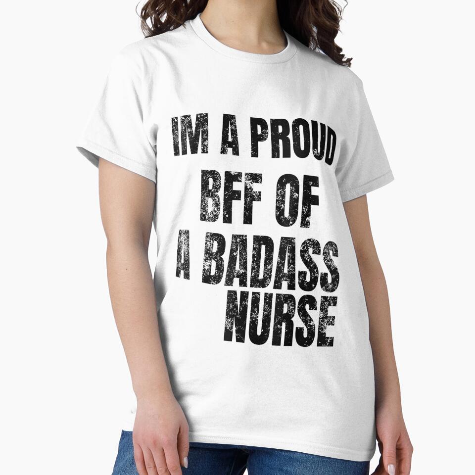 I'm a proud bff of a badass nurse - for nursing lovers by TeesLina