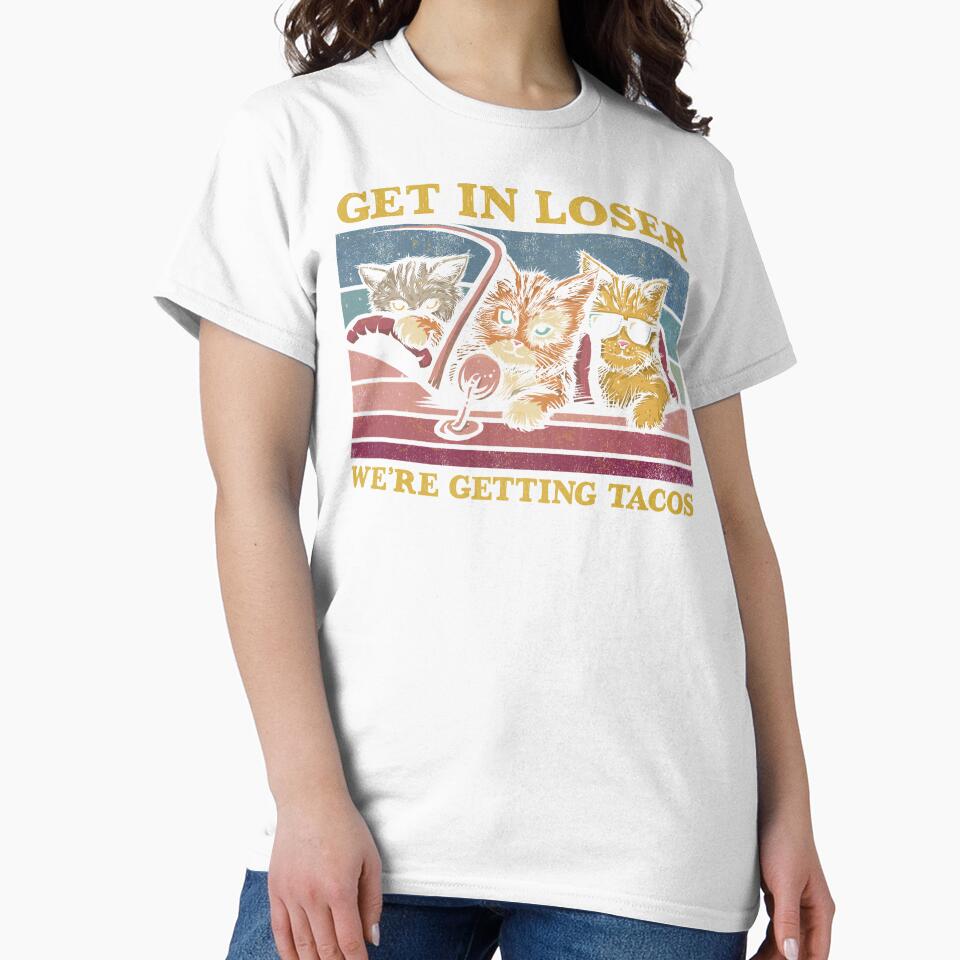 Copy of Get in Loser- We're Getting Tacos by kg07