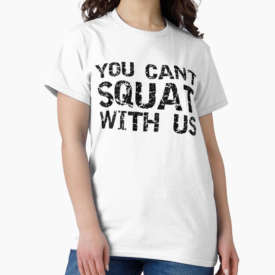 Funny You Can't Squat with Us Funny Workout Quote by TNDesignStudio