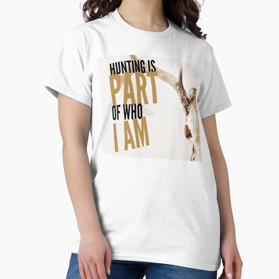 'HUNTING IS PART OF WHO I AM' COLLECTION by JRM Tees & More Store