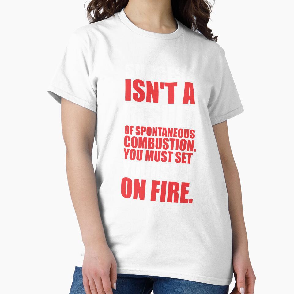 Success Isn’t A Result Of Spontaneous Combustion. You Must Set Yourself On Fire. – Gym Motivational Quotes by Labno4