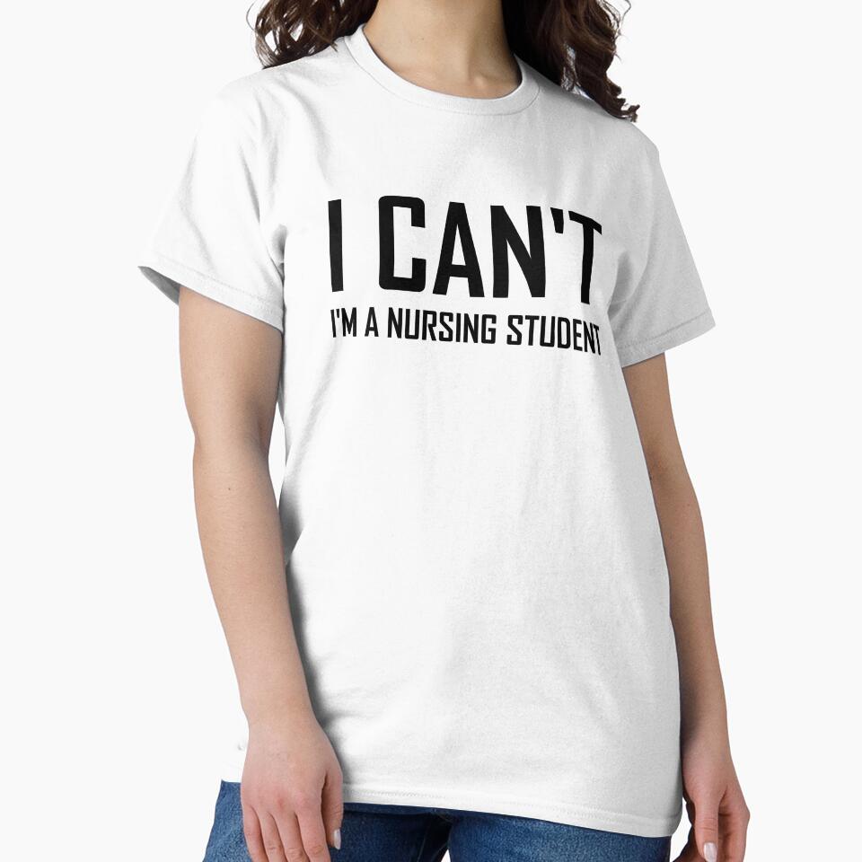 I Cant Im a Nursing Student- Funny Nursing Student Joke by the-elements