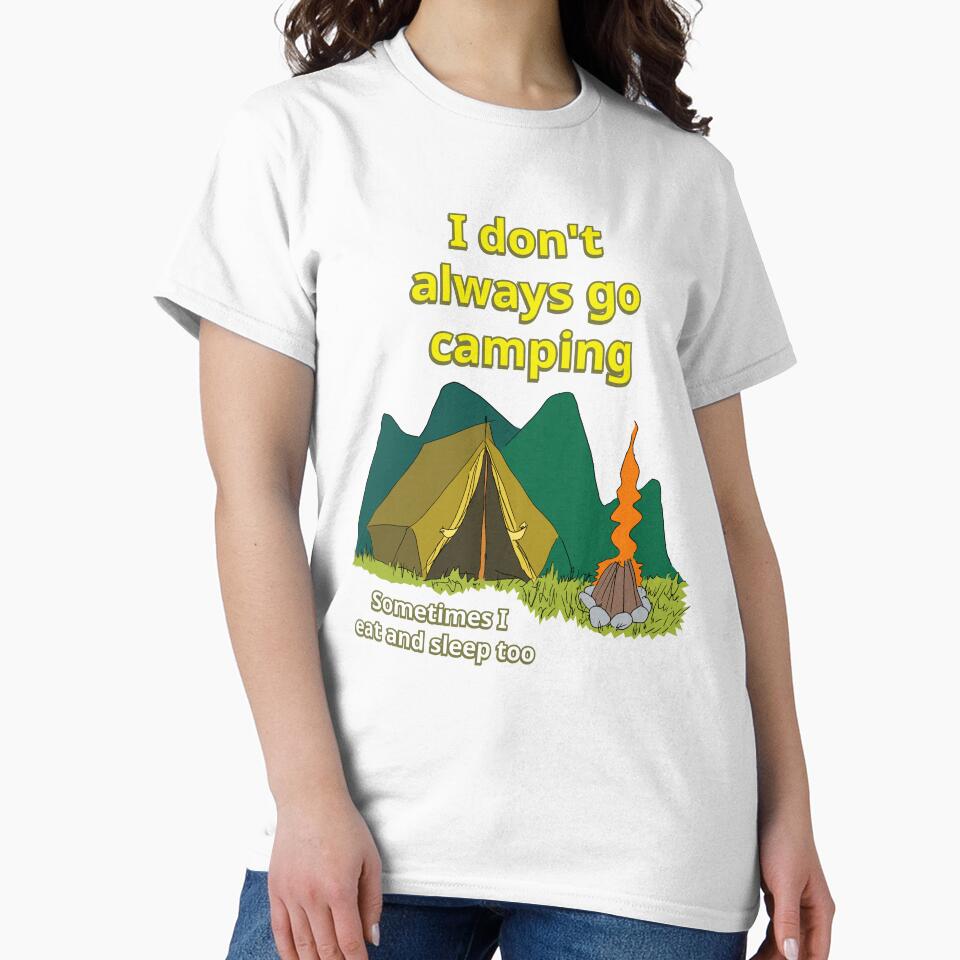 I don't always go camping - sometimes I eat and sleep too by LittleGreyMan2026