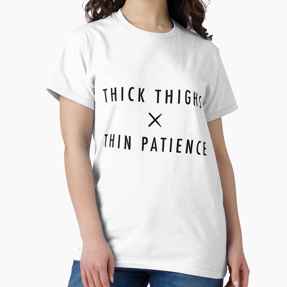 Thick Thighs Thin Patience by UllUDesign
