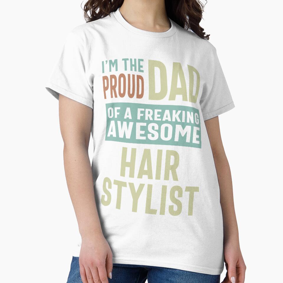 Proud Dad of a Hair Stylist by cidolopez