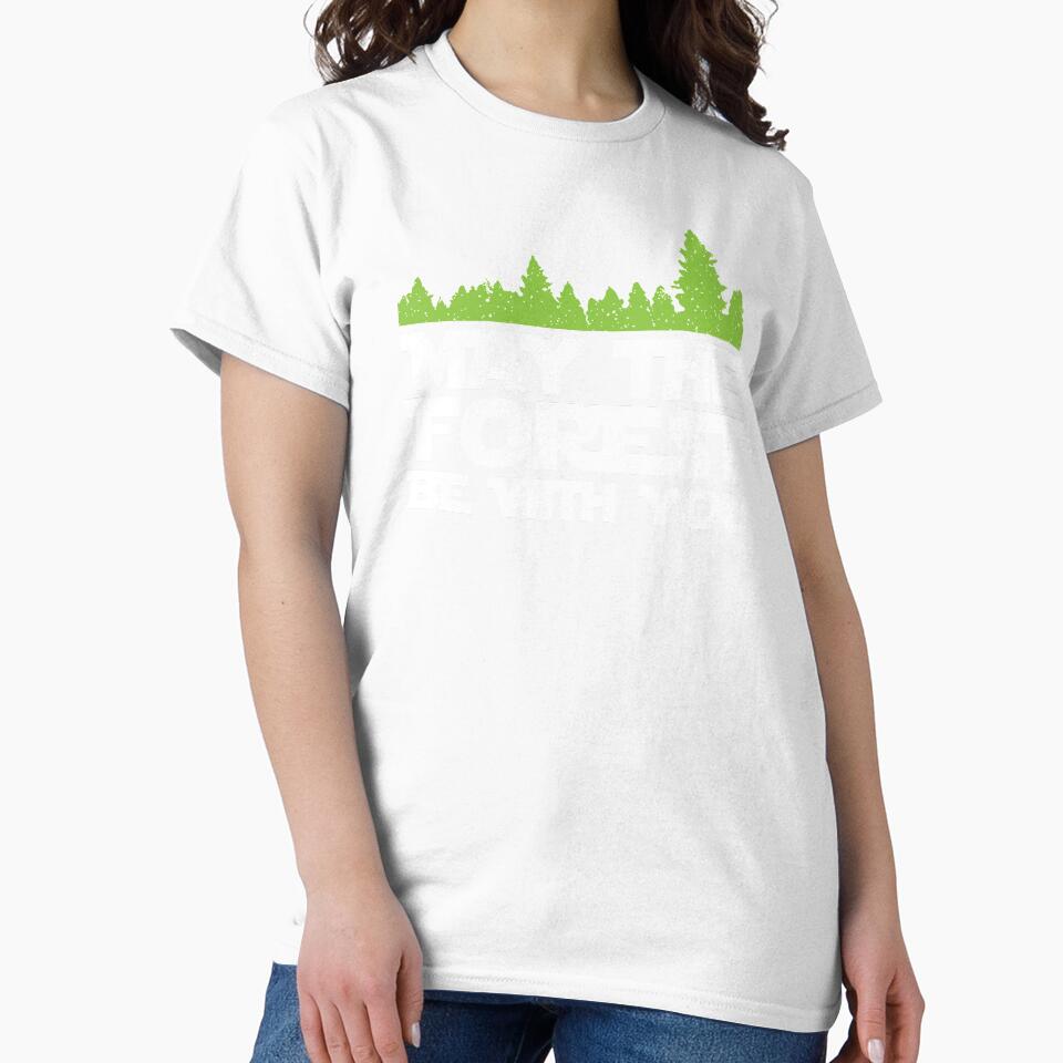 Funny Earth Day Apparel - May the Forest Be With You! by Teemaniac