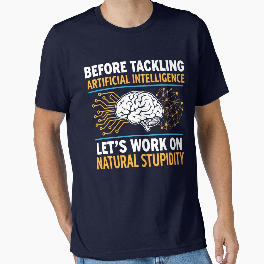 Funny AI - Before Tackling Artificial Intelligence Let’s Work On Natural Stupidity by CutOutIdols