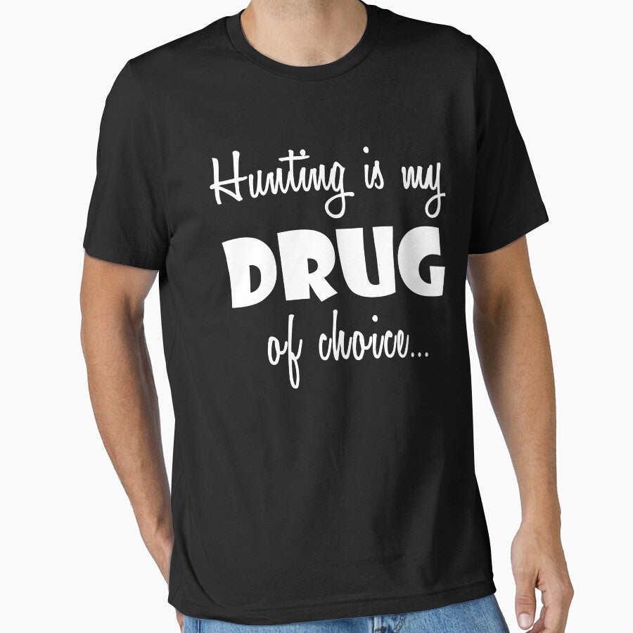 Hunter Hunting Love Birthday Drug of Choice by smily-tees