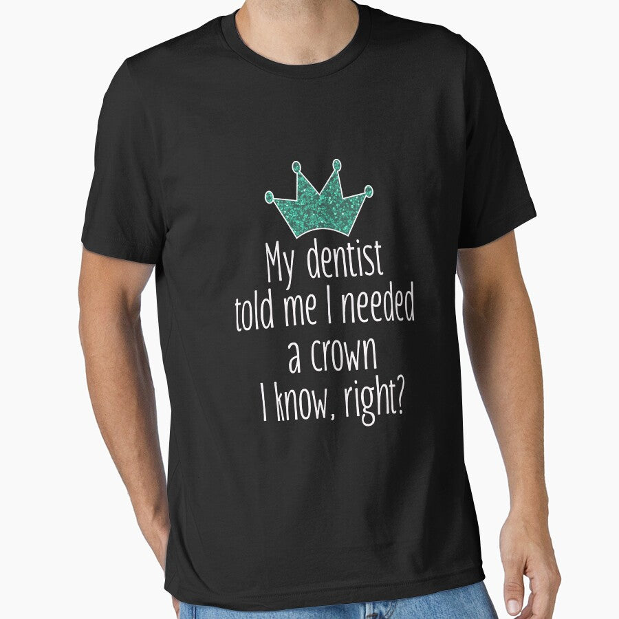 Funny Needed a crown gift for dentists by LGamble12345