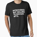 Introverted But Willing To Discuss NFTs - Funny NFT Quote by nft-millionaire