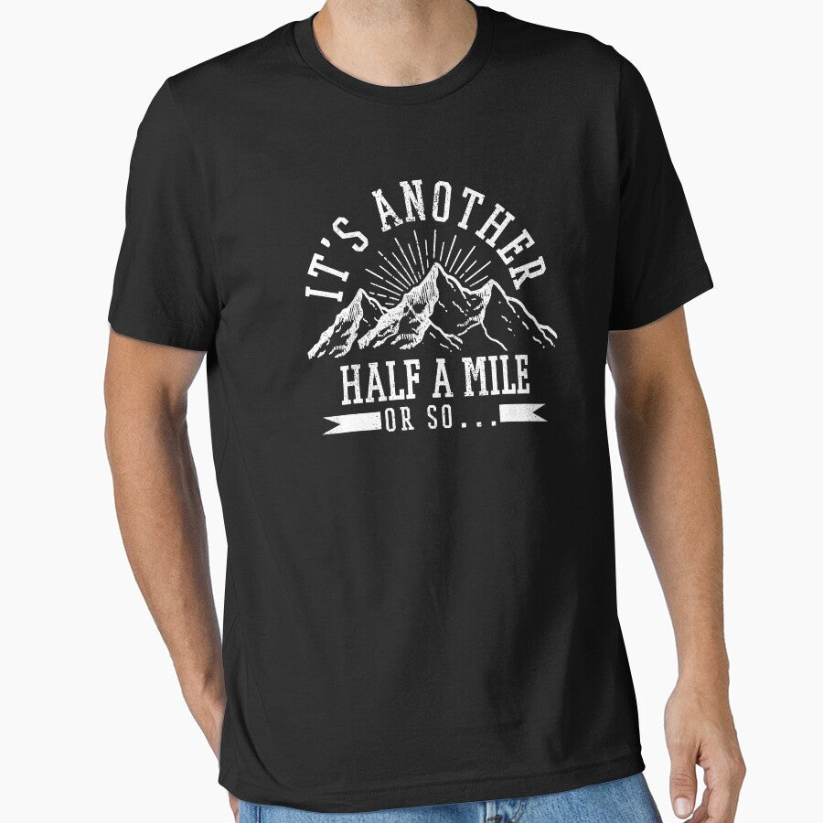 Hiking It's Another Half A Mile Or So Funny Hiker Gift by BennetJaco