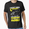 I Just Need To Camping With My Family Funny Quotes Sayings by DR-STORE
