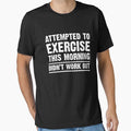 Attempted to exercise this morning didn't work out by goodtogotees