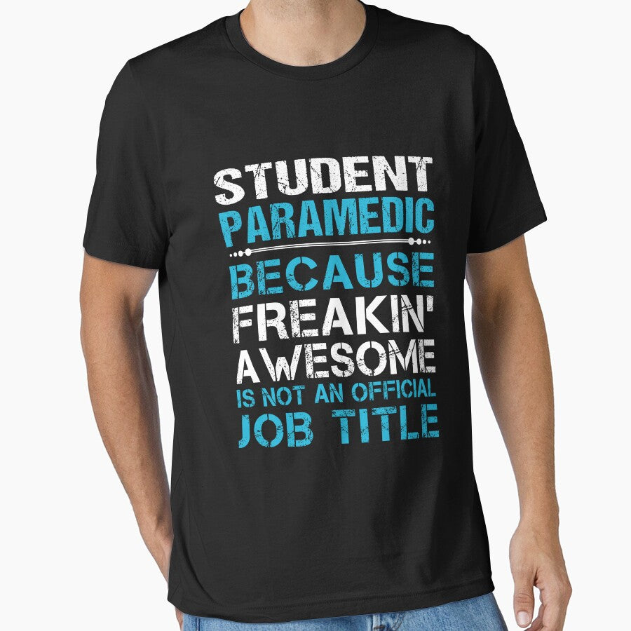 Student Paramedic T Shirt - Freaking Awesome Gift Item Tee by averiarnol
