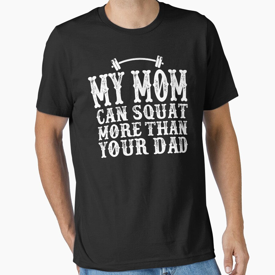 My Mom Can Squat More than Your Dad: Funny Workout Quote Gift Idea. by cutitoutsir