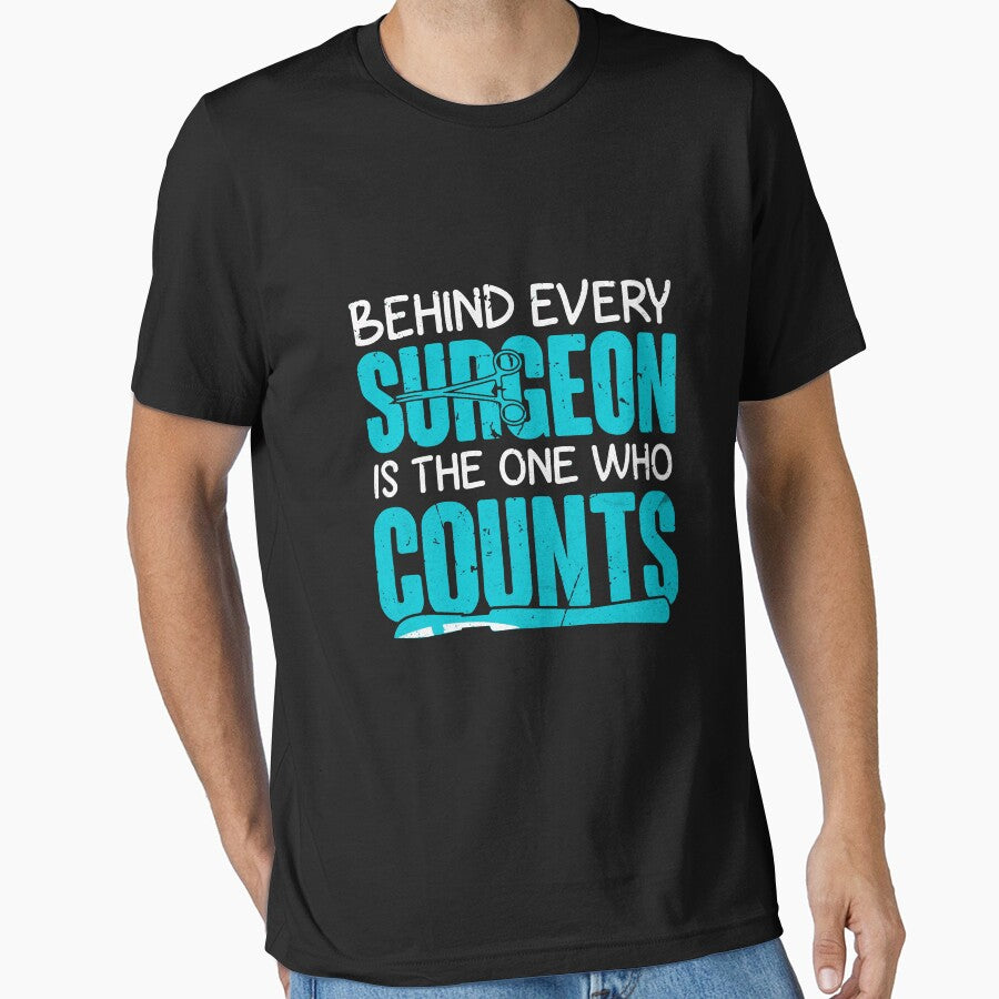 Behind Every Surgeon Is The One Who Counts Tshirt by septee