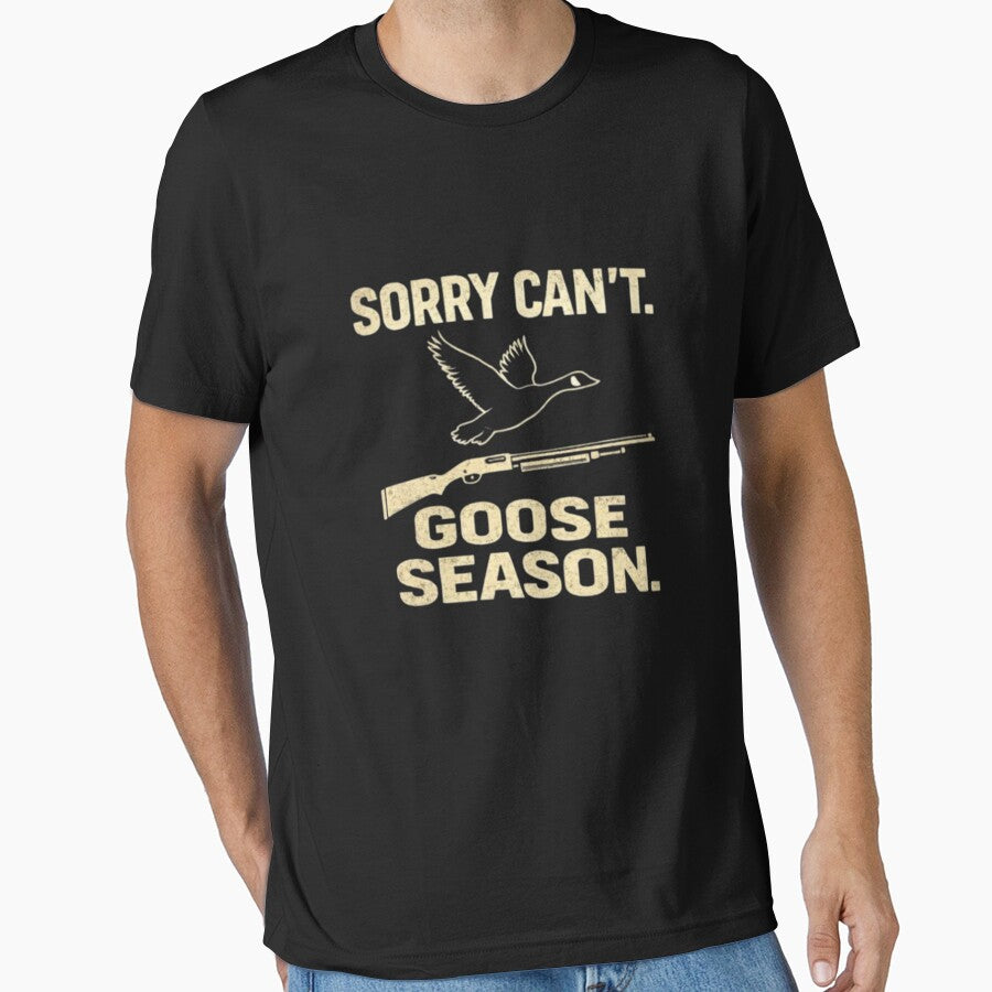 SORRY CAN’T GOOSE SEASON FUNNY HUNTING by Obinne