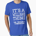 Its A WILLIAMS Thing You Wouldnt Understand Funny Cute Gift T Shirt For Men Women Sticker Family Reunion Party Black Family Matching Shirt by arcadetoystore