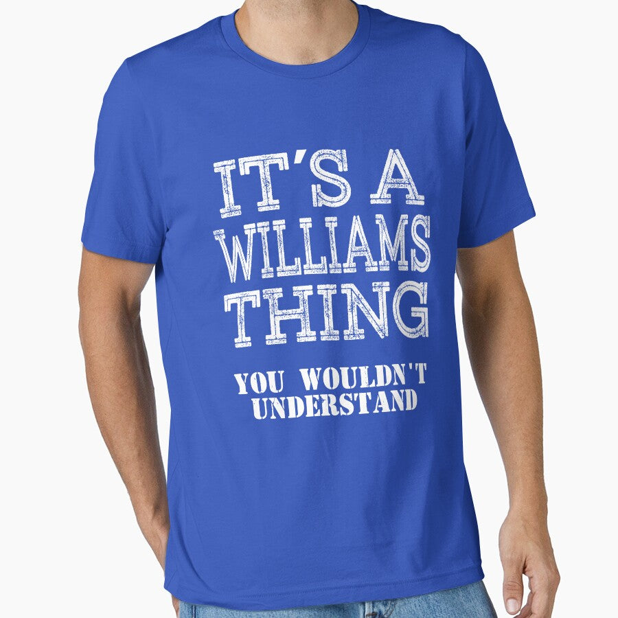 Its A WILLIAMS Thing You Wouldnt Understand Funny Cute Gift T Shirt For Men Women Sticker Family Reunion Party Black Family Matching Shirt by arcadetoystore