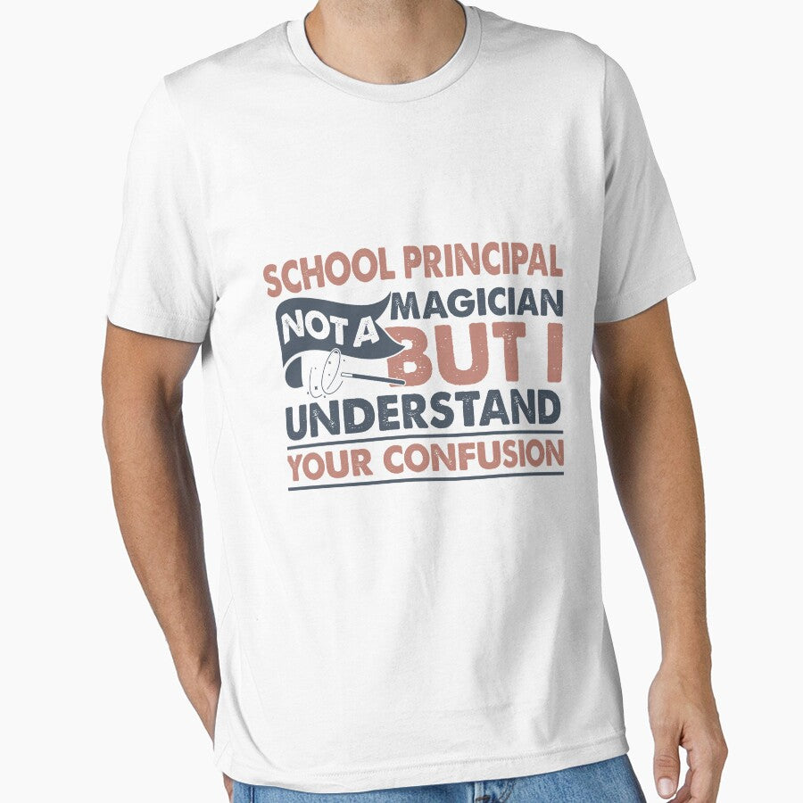 School Principal Not A Magician But I Understand Your Confusion by Mmmm3344