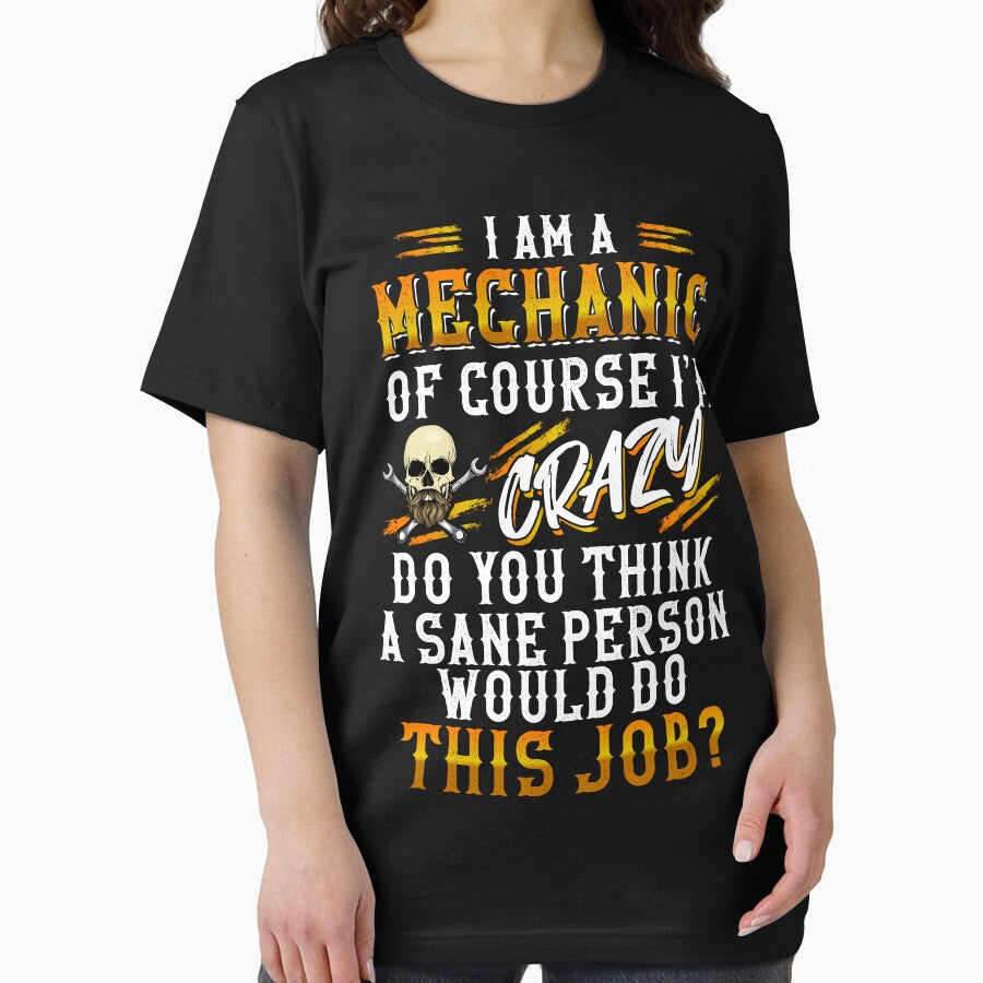 I Am A Mechanic Of Course I'm Crazy / Mechanics / Car Mechanic/ Auto Mechanic by Tee Hub