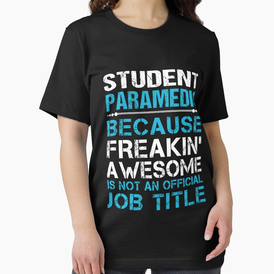 Student Paramedic T Shirt - Freaking Awesome Gift Item Tee by averiarnol