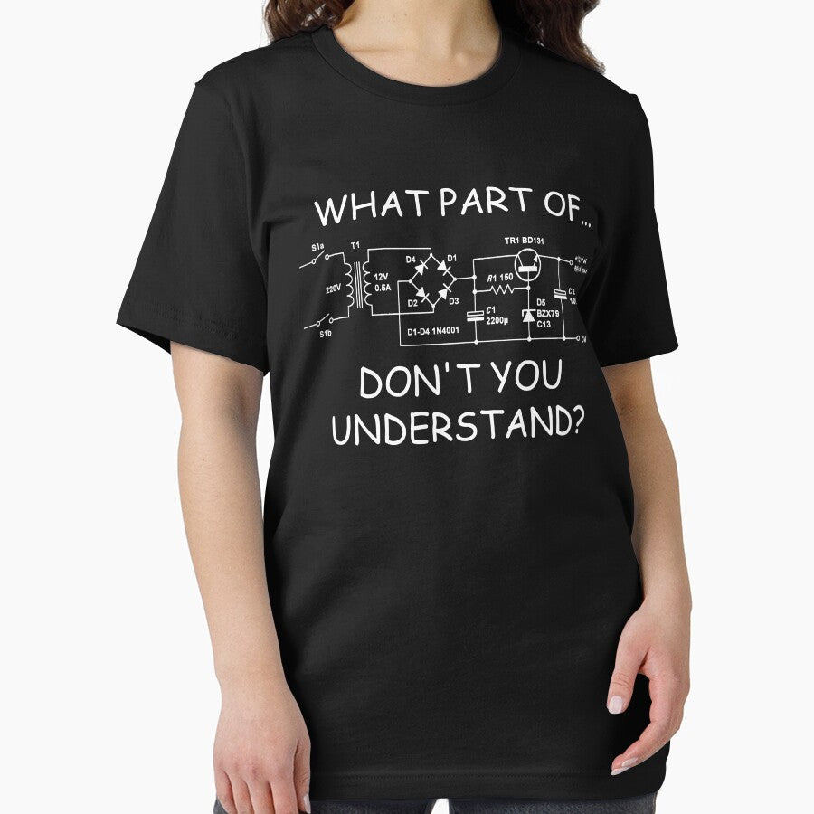 Funny Electronics Circuit Diagram Shirt – “What Part Don’t You Understand?” Engineer Humor Tee by Tujzui