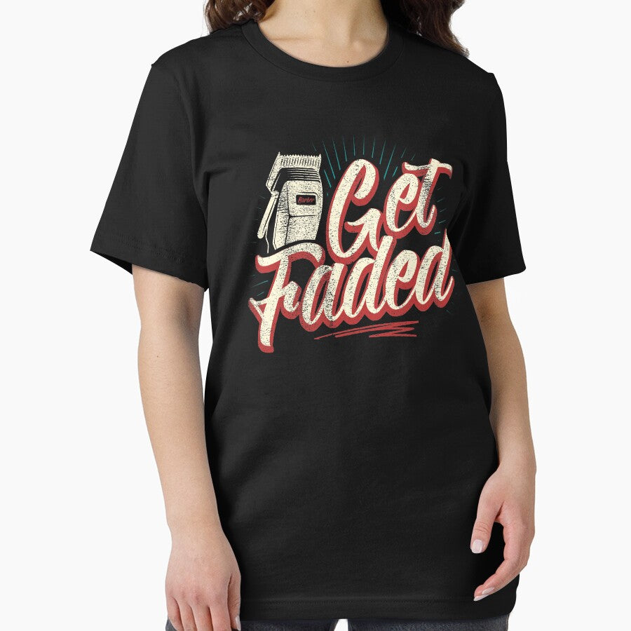 Get Faded Funny Barber Barbershop Barbering Haircut Hairdresser Men and Women by shoptshirtswag