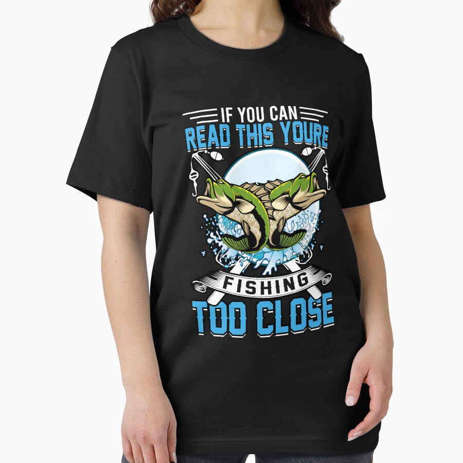If You Can Read This Youre Fishing Too Close Fishing Humor Angler Gift by SanTiOmal