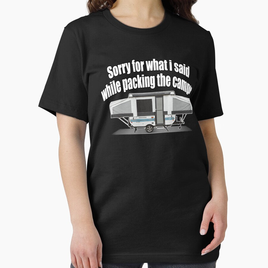 Sorry For What I Said While Packing The Camper by BrokenApparel