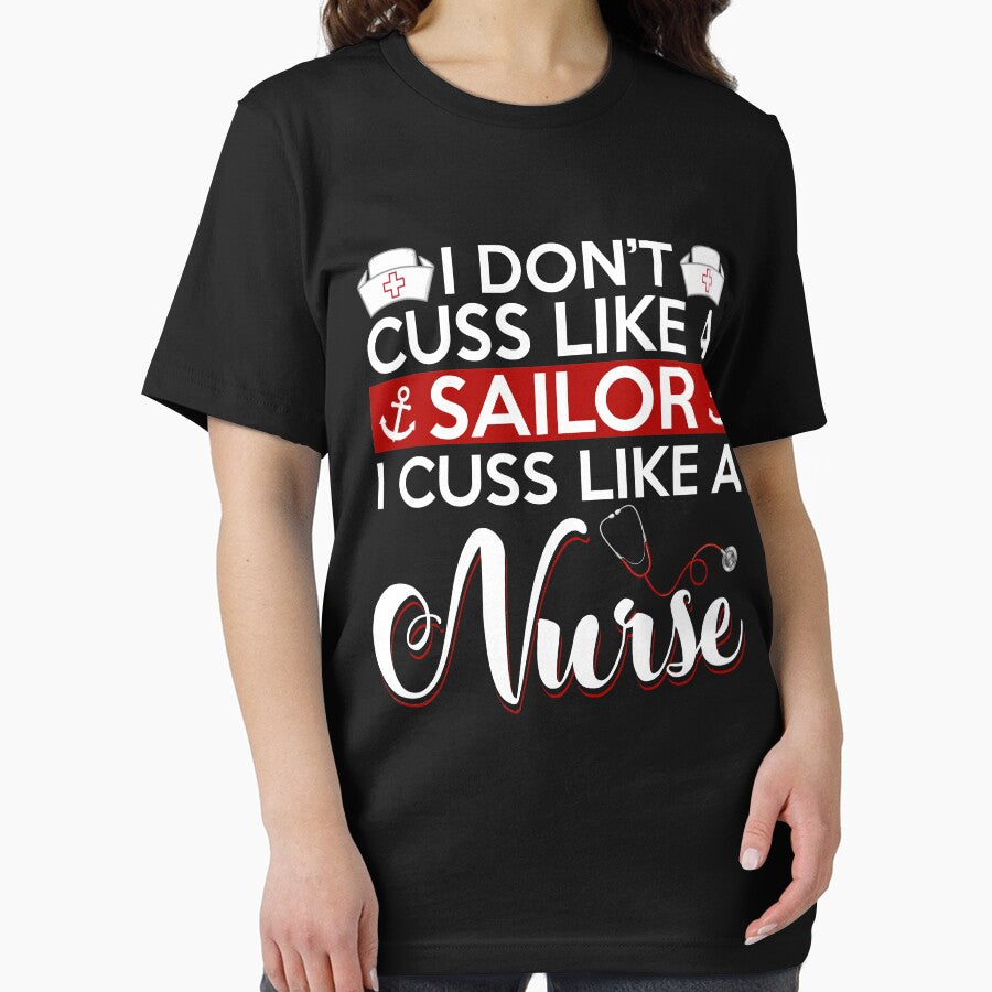 I Don't Cuss Like A Sailor I Cuss Like A Nurse T-Shirt by Leevinstee
