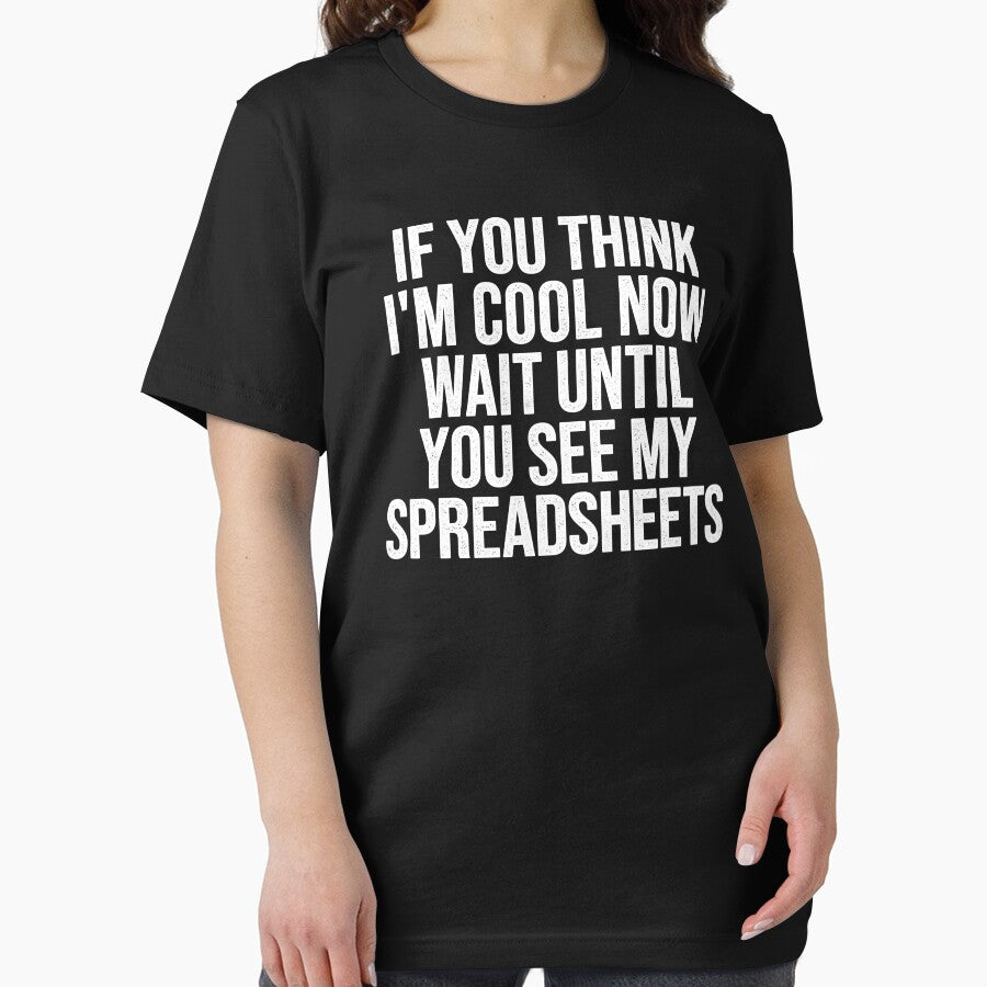 If You Think I'm Cool Now Wait Until You See My Spreadsheets, Accountant by Easy-Teezy