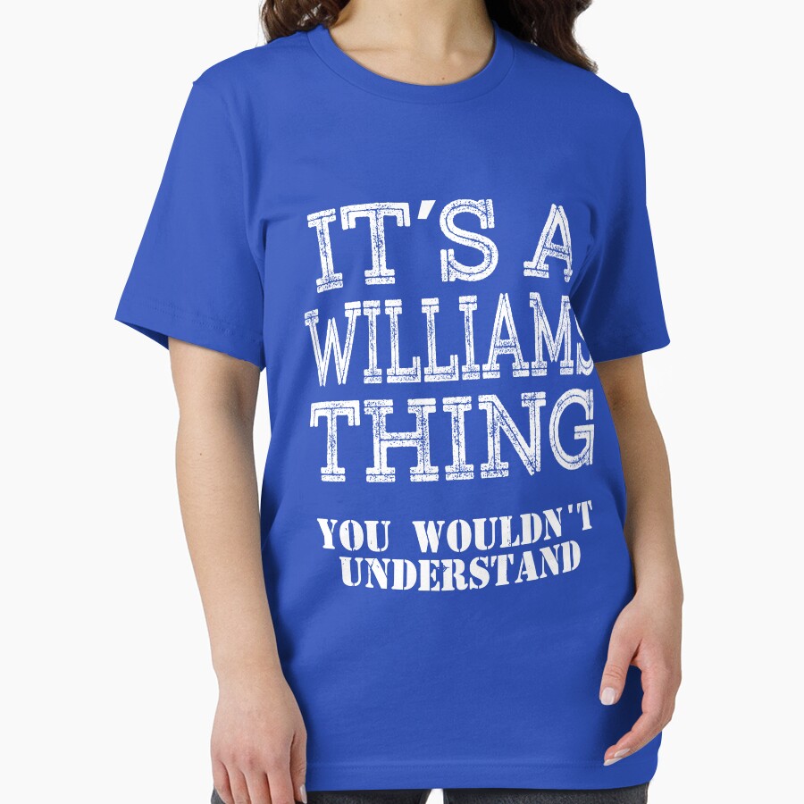 Its A WILLIAMS Thing You Wouldnt Understand Funny Cute Gift T Shirt For Men Women Sticker Family Reunion Party Black Family Matching Shirt by arcadetoystore