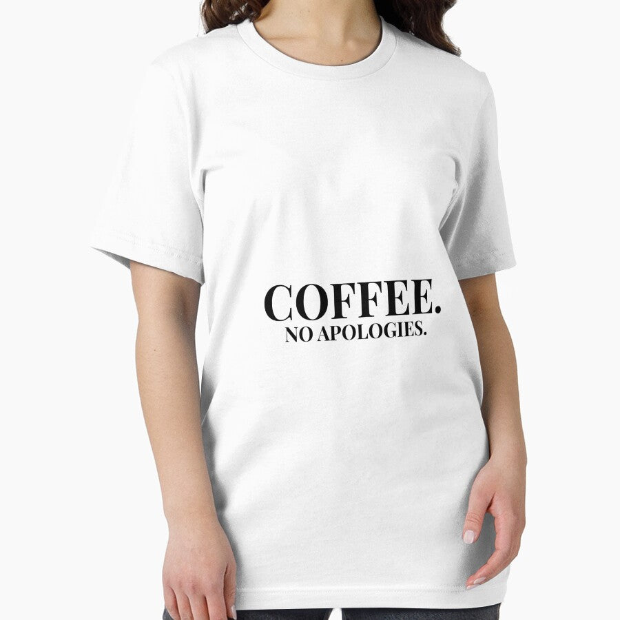 Coffee.No Apologies. Design For Light Clothing by Coffee Vibes