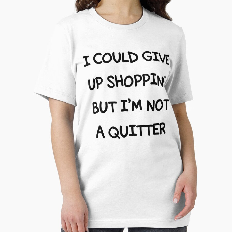 I COULD GIVE UP SHOPPING BUT I'M NOT A QUITTER by limitlezz
