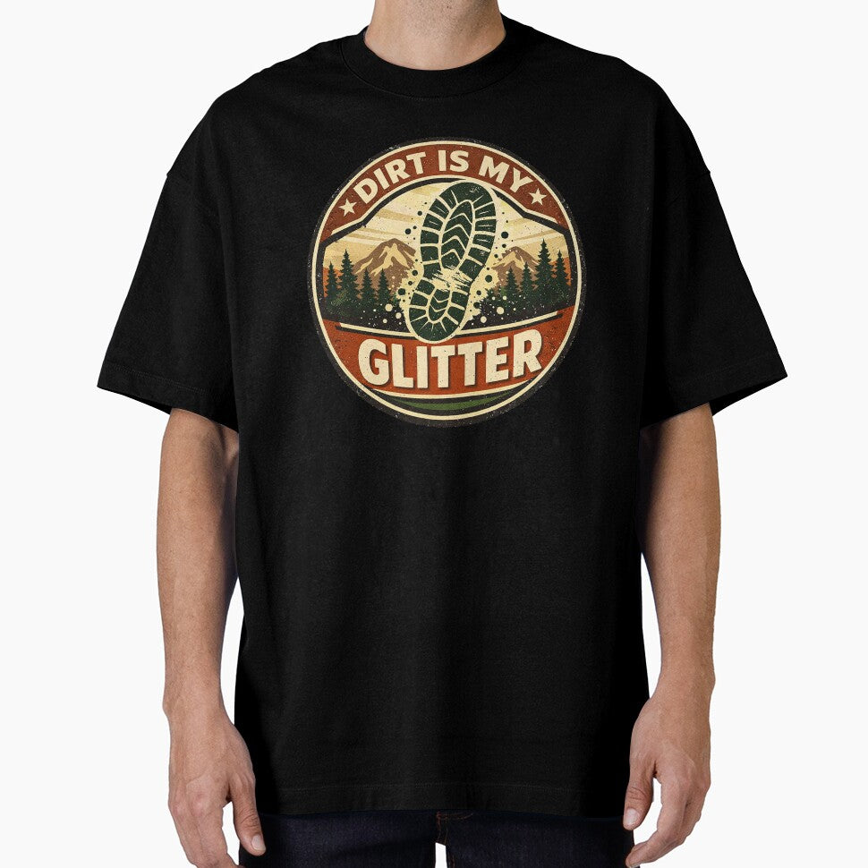 Dirt Is My Glitter Hiking Shirt – Funny Outdoor Badge Design for Hikers & Trail Lovers by Forged in the Warp