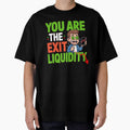 You are the exit liquidity meme tee by Oommen Studio