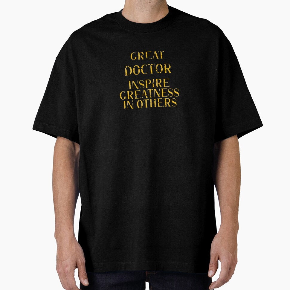 Great doctor Inspire Greatness in Others - Funny doctor quote gift idea For Men and Women by Mmmm3344