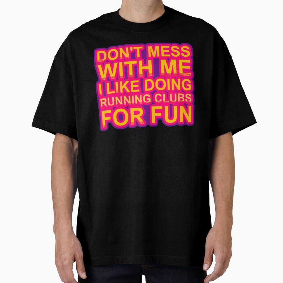 Don'T Mess With I Like Doing Running Clubs For Fun by TheIconSmith