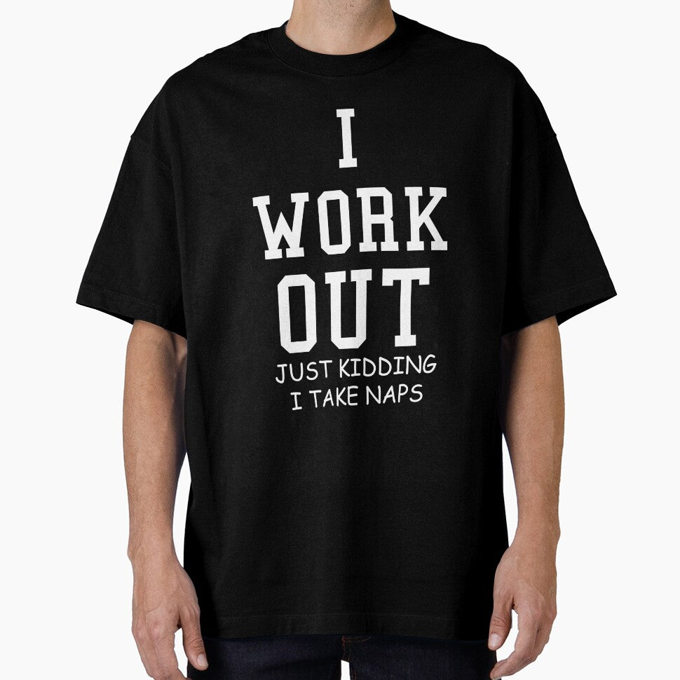 I Work Out Just Kidding I Take Naps by AlphaDist2
