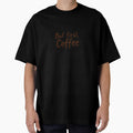 But First, Coffee – Funny Coffee Lover Quote Design by D-E-S-I-G-N-E-R