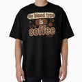 My Blood Type is Coffee | Funny Caffeine Addict Quote by TheArtForge