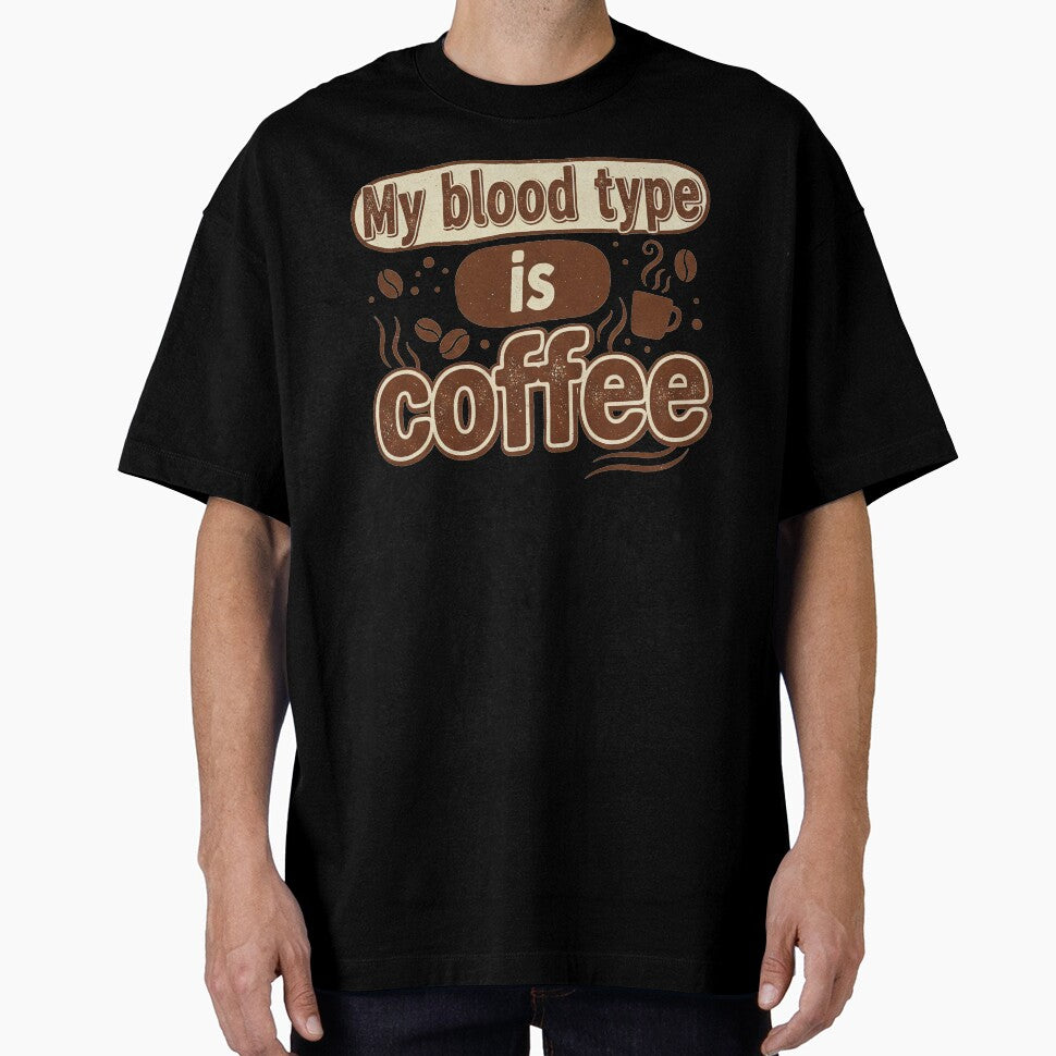 My Blood Type is Coffee | Funny Caffeine Addict Quote by TheArtForge