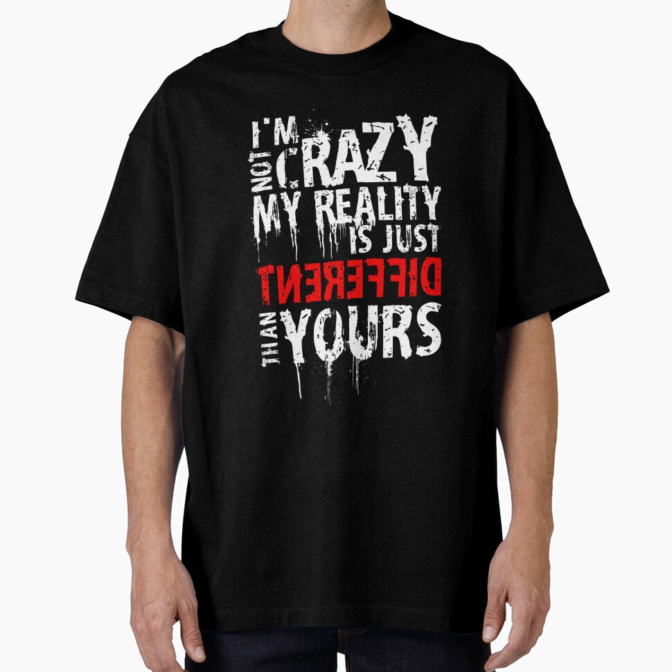 I’m Not Crazy – Reality Is Different Than Yours by Hilal-Studio