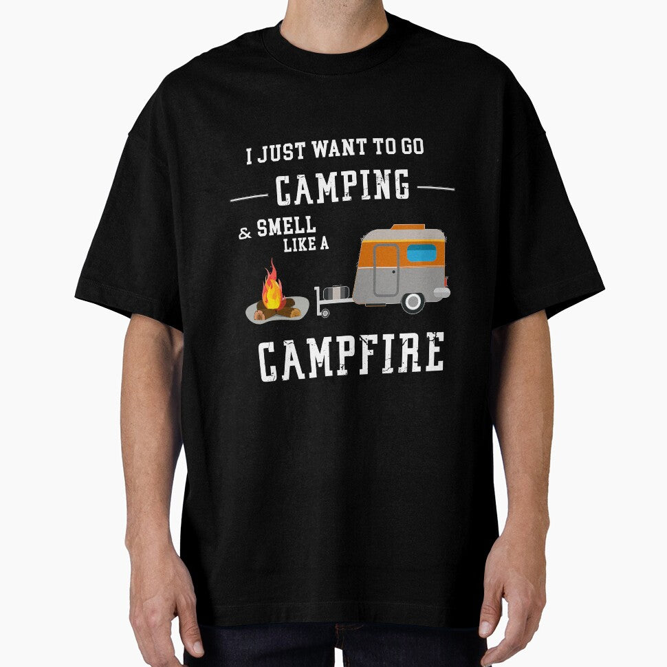 I Just Want To Go Camping & Smell Like A CampFireCamping Shirt \ Funny Camper Shirt \ Funny Camping \ Camper Shirt by quangduongutc