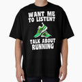 Want Me To Listen? Talk About Running Running T-Shirt by SJaraDesigns