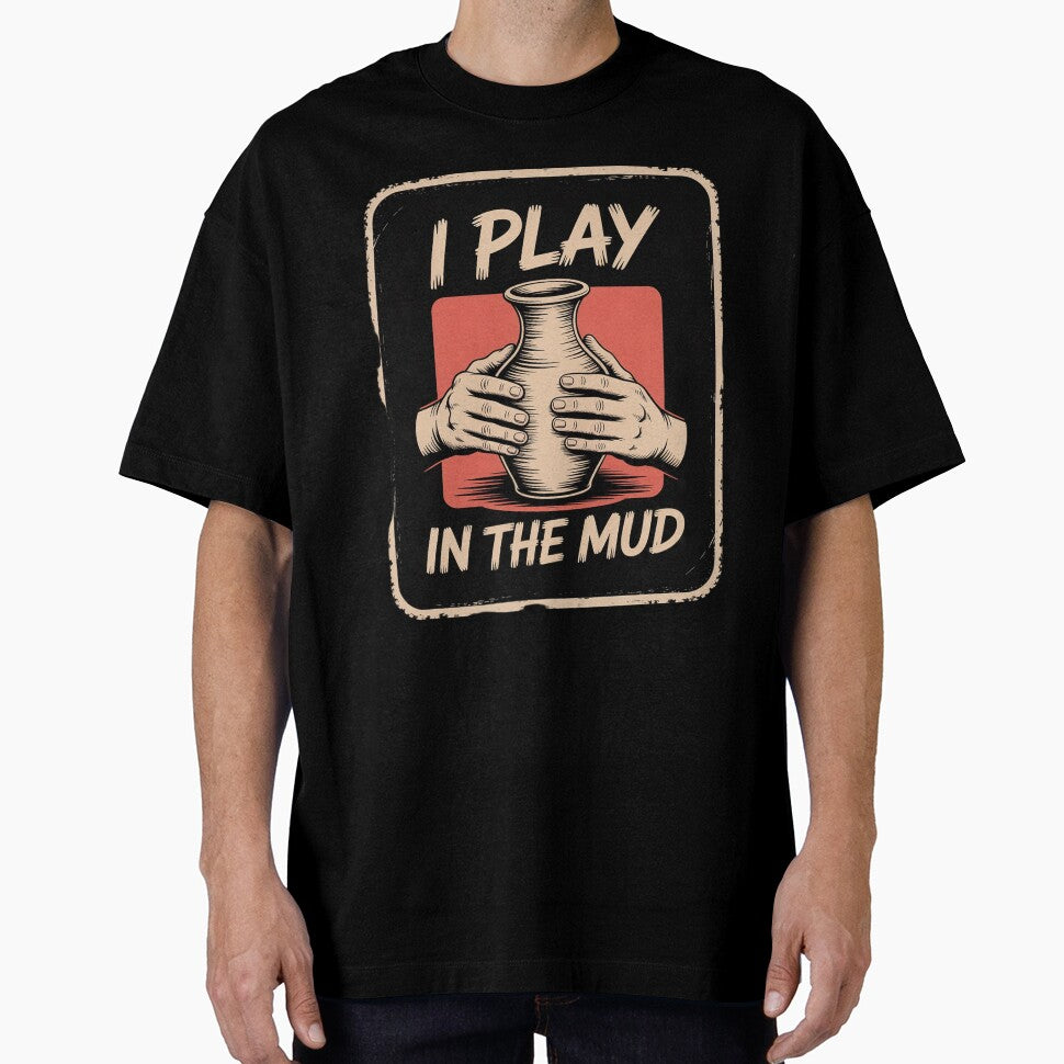I Play In The Mud Funny Pottery Ceramic Artist Potters by RsFilsingerArt