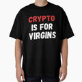 crypto is for virgins by LUX2Boutique ★★★★★